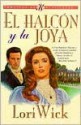 Halcon y la joya, El: Hawk and the Jewel, The (Romance:) - Lori Wick