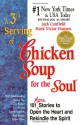 A 3rd Serving of Chicken Soup for the Soul: 101 More Stories To Open the Heart and Rekindle the Spirit - Jack Canfield, Mark Victor Hansen