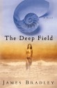 The Deep Field: A Novel - James Bradley