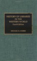 History Of Libraries In The Western World - Michael H. Harris