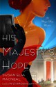 His Majesty's Hope - Susan Elia MacNeal