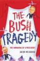 The Bush Tragedy - Jacob Weisberg