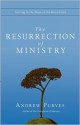 The Resurrection of Ministry: Serving in the Hope of the Risen Lord - Andrew Purves