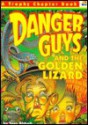 Danger Guys and the Golden Lizard - Tony Abbott, Joanne Scribner