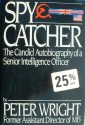 Spy Catcher: The Candid Autobiography of a Senior Intelligence Officer - Peter Wright