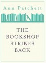 The Bookshop Strikes Back - Ann Patchett