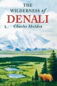 The Wilderness of Denali - Charles Sheldon