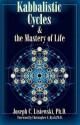 Kabbalistic Cycles & The Mastery of Life - Joseph C. Lisiewski, Christopher S. Hyatt