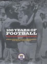 100 Years of Football: The FIFA Centennial Book - Pierre Lanfanchi, Tony Mason, Alfred Wahl, Christiane Eisenberg