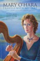 Travels with My Harp: The Complete Autobiography - Mary O'Hara