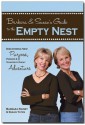 Barbara and Susan's Guide to the Empty Nest: Discovering New Purpose, Passion, & Your Next Great Adventure - Barbara Rainey, Susan Yates