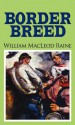 Border Breed - William MacLeod Raine