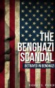 Benghazi Scandal: Betrayed in Benghazi - Richard Parker