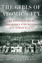 The Girls of Atomic City: The Untold Story of the Women Who Helped Win World War II - Denise Kiernan