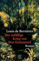 Der Zufällige Krieg Des Don Emmanuel: Roman - Louis de Bernières