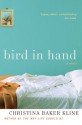 Bird in Hand: A Novel - Christina Baker Kline