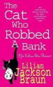 The Cat Who Robbed a Bank (Cat Who..., #22) - Lilian Jackson Braun