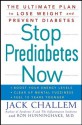 Stop Prediabetes Now: The Ultimate Plan to Lose Weight and Prevent Diabetes - Jack Challem, Ron Hunninghake