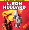 Cattle King for a Day - L. Ron Hubbard, Josh R. Thompson, Jim Meskimen, R.F. Daley, Corey Burton, Phil Proctor