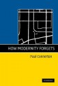 How Modernity Forgets - Paul Connerton