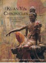 The Kuan Yin Chronicles: The Myths and Prophecies of the Chinese Goddess of Compassion - Jay Ramsay, Man-Ho Kwok, Martin Palmer