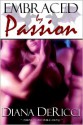 Embraced by Passion - Diana DeRicci