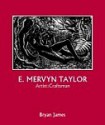 E. Mervyn Taylor – Artist : Craftsman - Bryan James