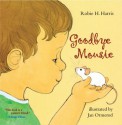 Goodbye Mousie - Robie H. Harris, Jan Ormerod