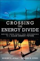 Crossing the Energy Divide: Moving from Fossil Fuel Dependence to a Clean-Energy Future - Robert U. Ayres, Edward H. Ayres