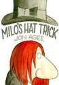 Milo's Hat Trick - Jon Agee