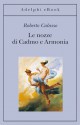 Le nozze di Cadmo e Armonia (Gli Adelphi) - Roberto Calasso