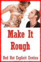 Make it Rough: Twenty Rough Sex Erotica Stories - Sarah Blitz, Connie Hastings, Nycole Folk, Amy Dupont, Angela Ward, Alice Drake, Marilyn More, Regina Ransom, Maggie Fremont, Sally Whitley