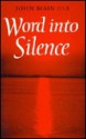 Word Into Silence - John Main