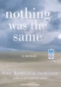 Nothing Was the Same: A Memoir - Kay Redfield Jamison, Renée Raudman