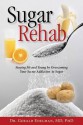 Sugar Rehab: Staying Fit and Young by Overcoming Your Secret Addiction to Sugar - Gerald Edelman