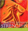 Pursuing Human Strengths: A Positive Psychology Guide - Martin Bolt