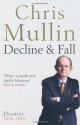 Decline and Fall: Diaries, 2005-2010 - Chris Mullin