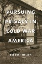 Pursuing Privacy in Cold War America - Deborah Nelson