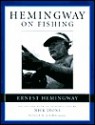 Hemingway on Fishing - Ernest Hemingway, Nick Lyons