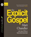 The Explicit Gospel - Matt Chandler, Jared C. Wilson, David Cochran Heath