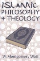 Islamic Philosophy + Theology - William Montgomery Watt