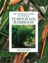 Temperate Bamboos (Gardener's Guide to Growing Series) - Michael Bell