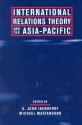 International Relations Theory and the Asia-Pacific - G. John Ikenberry, Michael Mastanduno