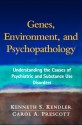 Genes, Environment, and Psychopathology: Understanding the Causes of Psychiatric and Substance Use Disorders - Kenneth S. Kendler, Carol A. Prescott