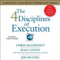 The 4 Disciplines of Execution: Achieving Your Wildly Important Goals (Audio) - Sean Covey, Chris McChesney, Jim Huling