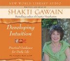 Developing Intuition: Practical Guidance for Daily Life - Shakti Gawain