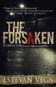 The Forsaken (a Thriller) - Estevan Vega