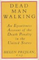 Dead Man Walking: An Eyewitness Account of the Death Penalty in the United States - Helen Prejean