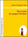 Die Leiden des jungen Werther - Johann Wolfgang von Goethe