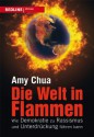 Die Welt in Flammen: Wie Demokratie zu Rassismus und Unterdrückung führen kann (German Edition) - Amy Chua